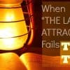 Why Law of Attraction Fails