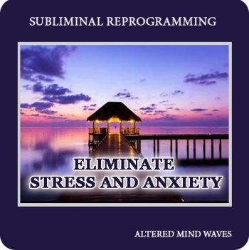 Eliminate Stress and Anxiety Subliminal