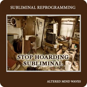 Stop Hoarding Subliminal